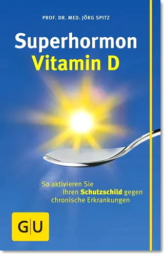 Prof. Dr. Jörg Spitz Superhormon Vitamin D Prof. Dr. Jörg Spitz Superhormon Vitamin D
